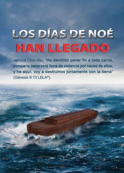 "Los días de Noé han llegado" Advertencias de Dios para los últimos días