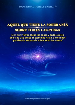 AQUEL QUE TIENE LA SOBERANÍA SOBRE TODAS LAS COSAS  Un documental musical cristiano